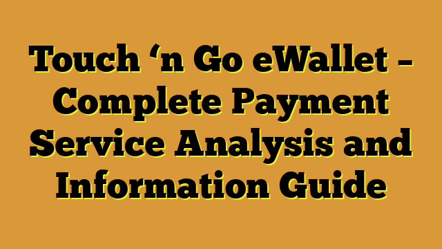Touch ‘n Go eWallet – Complete Payment Service Analysis and Information Guide