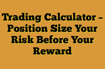Trading Calculator – Position Size Your Risk Before Your Reward