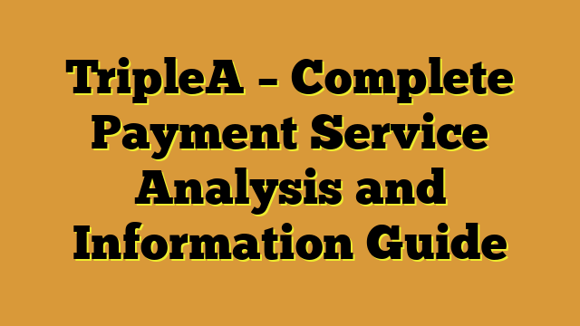 TripleA – Complete Payment Service Analysis and Information Guide