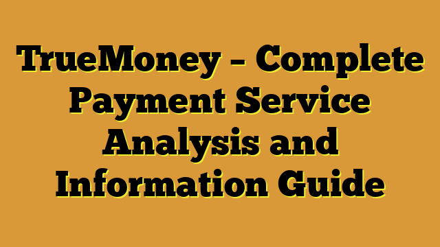 TrueMoney – Complete Payment Service Analysis and Information Guide