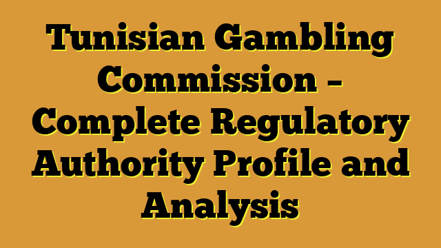 Tunisian Gambling Commission – Complete Regulatory Authority Profile and Analysis