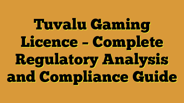 Tuvalu Gaming Licence – Complete Regulatory Analysis and Compliance Guide