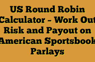 US Round Robin Calculator – Work Out Risk and Payout on American Sportsbook Parlays