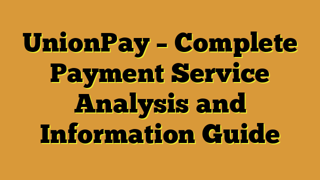 UnionPay – Complete Payment Service Analysis and Information Guide