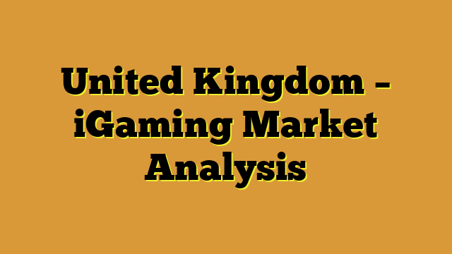 United Kingdom – iGaming Market Analysis