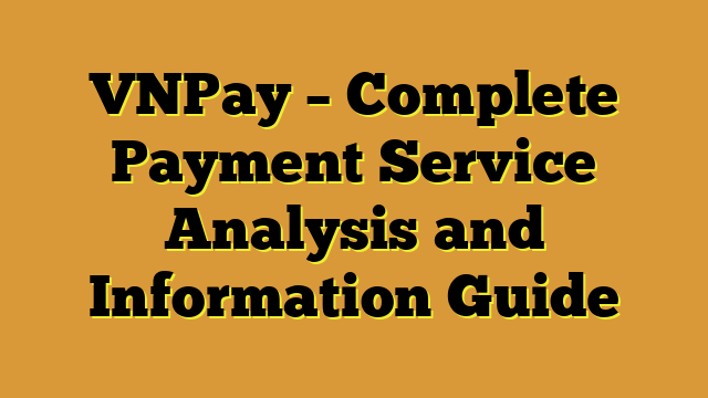 VNPay – Complete Payment Service Analysis and Information Guide