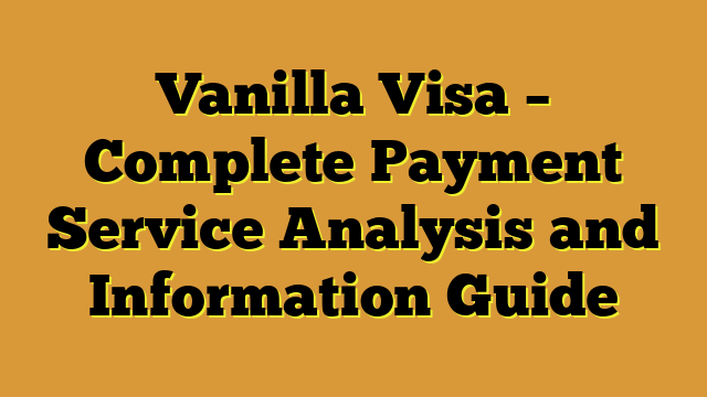 Vanilla Visa – Complete Payment Service Analysis and Information Guide