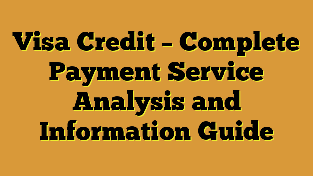 Visa Credit – Complete Payment Service Analysis and Information Guide