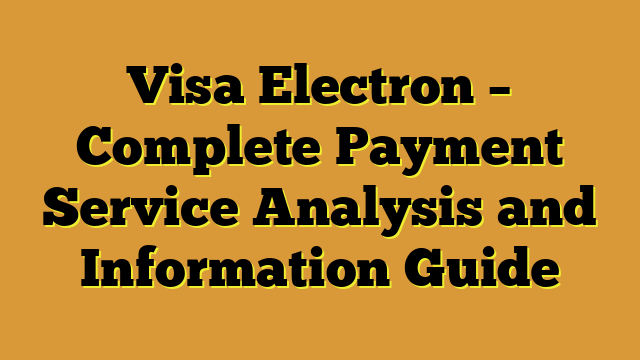 Visa Electron – Complete Payment Service Analysis and Information Guide