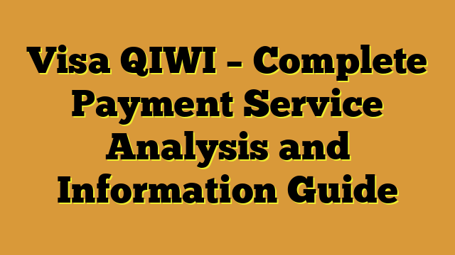 Visa QIWI – Complete Payment Service Analysis and Information Guide