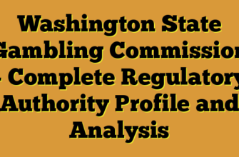 Washington State Gambling Commission – Complete Regulatory Authority Profile and Analysis