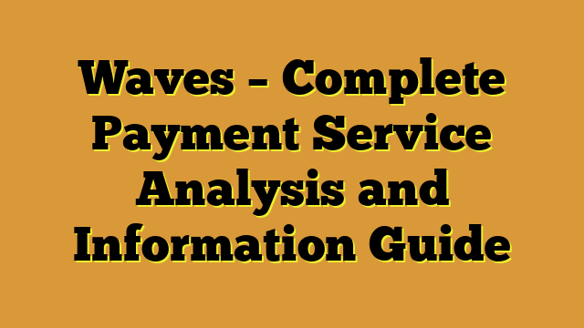 Waves – Complete Payment Service Analysis and Information Guide
