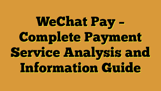 WeChat Pay – Complete Payment Service Analysis and Information Guide