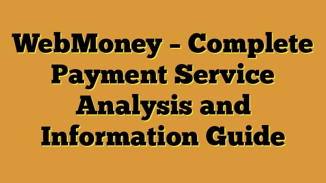 WebMoney – Complete Payment Service Analysis and Information Guide