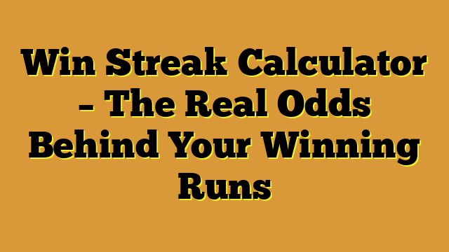 Win Streak Calculator – The Real Odds Behind Your Winning Runs