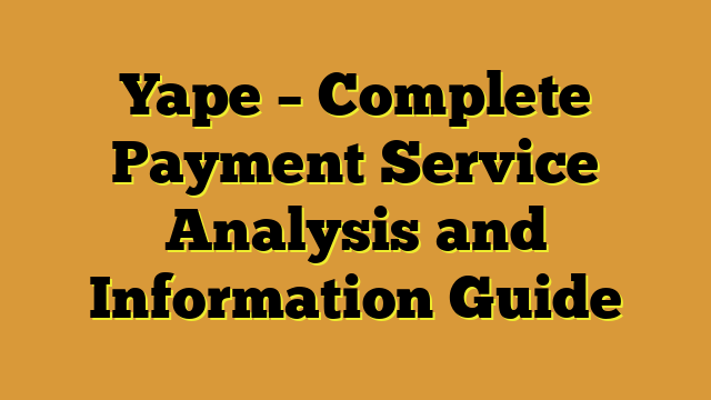 Yape – Complete Payment Service Analysis and Information Guide