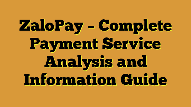 ZaloPay – Complete Payment Service Analysis and Information Guide