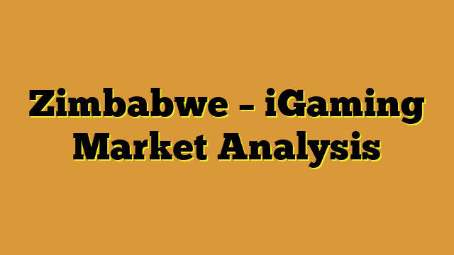 Zimbabwe – iGaming Market Analysis
