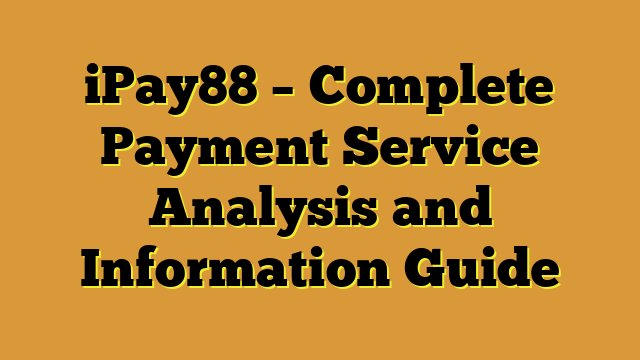 iPay88 – Complete Payment Service Analysis and Information Guide